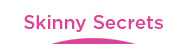 Skinny Secrets